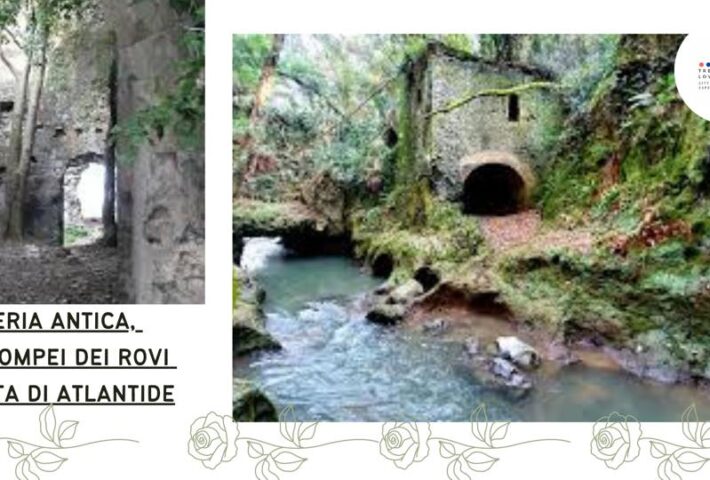 15-05-2022 Galeria Antica, la Pompei dei rovi sorta di Atlantide