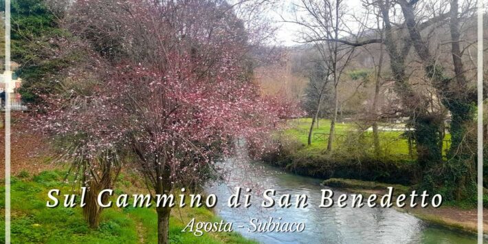 Sul Cammino di San Benedetto. Agosta- Subiaco.