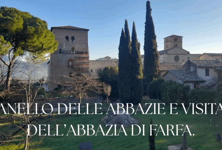 ANELLO DELLE ABBAZIE E VISITA DELL’ABBAZIA DI FARFA.