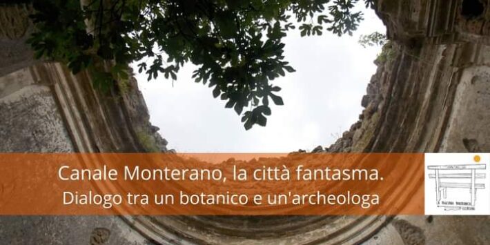 Canale Monterano. Dialogo tra un botanico e un’archeologa.