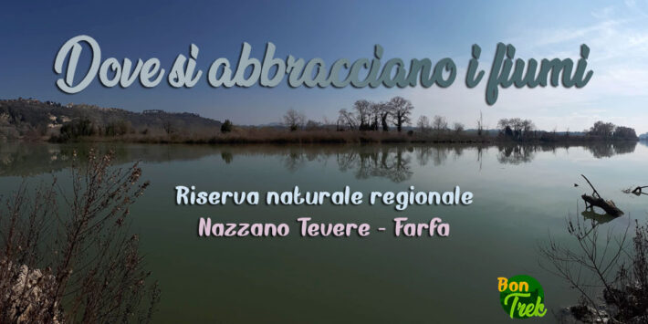 Dove si abbracciano i fiumi – Nazzano, Tevere – Farfa – trekking al tramonto