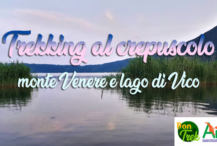 Trekking al crepuscolo – monte Venere e lago di Vico
