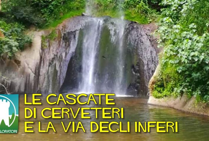 Le Cascate di Cerveteri e La via degli Inferi